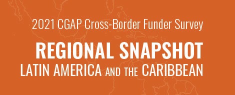 2021 CGAP Funder Survey Regional Snapshot Latin America and the Caribbean